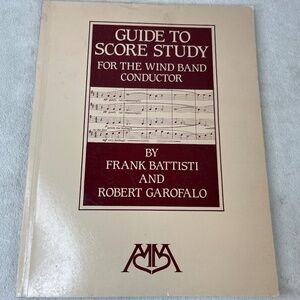 Guide to Score Study for the Wind Band Conductor Garofalo Robert,Battisti Frank